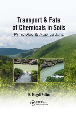 Transport & Fate of Chemicals in Soils: Principles & Applications de H. Magdi Selim