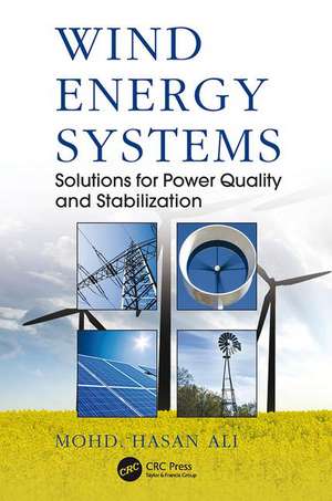 Wind Energy Systems: Solutions for Power Quality and Stabilization de Mohd. Hasan Ali