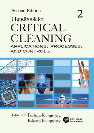 Handbook for Critical Cleaning: Applications, Processes, and Controls, Second Edition de Barbara Kanegsberg