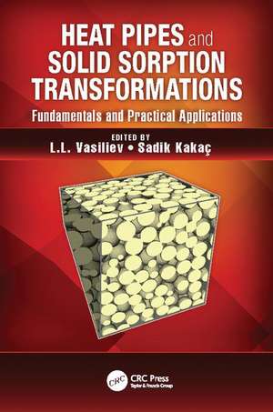 Heat Pipes and Solid Sorption Transformations: Fundamentals and Practical Applications de L.L. Vasiliev