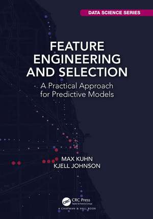 Feature Engineering and Selection: A Practical Approach for Predictive Models de Max Kuhn