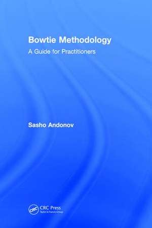 Bowtie Methodology: A Guide for Practitioners de Sasho Andonov