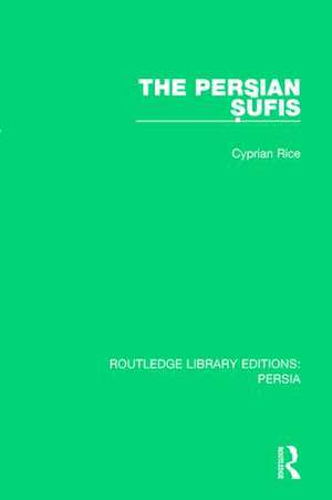 The Persian Sufis de Cyprian Rice