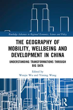 The Geography of Mobility, Wellbeing and Development in China: Understanding Transformations Through Big Data de Wenjie Wu