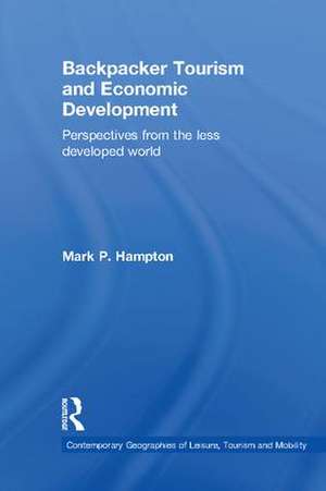 Backpacker Tourism and Economic Development: Perspectives from the Less Developed World de Mark P. Hampton