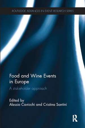 Food and Wine Events in Europe: A Stakeholder Approach de Alessio Cavicchi