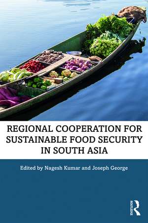 Regional Cooperation for Sustainable Food Security in South Asia de Nagesh Kumar