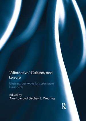 'Alternative' cultures and leisure: Creating pathways for sustainable livelihoods de Alan Law