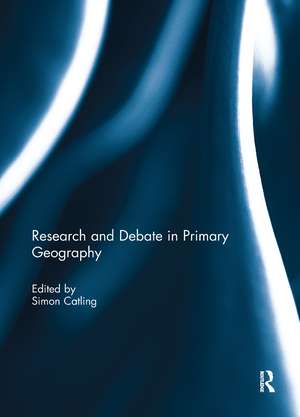 Research and Debate in Primary Geography de Simon Catling