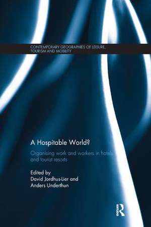 A Hospitable World?: Organising Work and Workers in Hotels and Tourist Resorts de David Jordhus-Lier