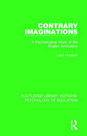 Contrary Imaginations: A Psychological Study of the English Schoolboy de Liam Hudson