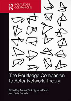 The Routledge Companion to Actor-Network Theory de Anders Blok