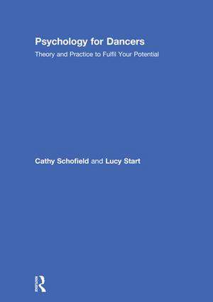 Psychology for Dancers: Theory and Practice to Fulfil Your Potential de Cathy Schofield