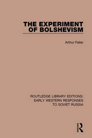 The Experiment of Bolshevism de Arthur Feiler