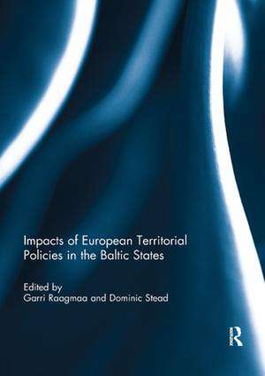 Impacts of European Territorial Policies in the Baltic States de Garri Raagmaa