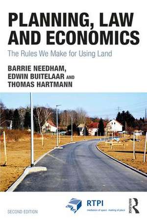 Planning, Law and Economics: The Rules We Make for Using Land de Barrie Needham