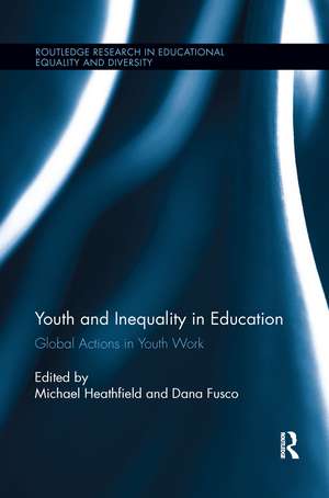 Youth and Inequality in Education: Global Actions in Youth Work de Michael Heathfield