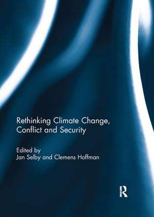 Rethinking Climate Change, Conflict and Security de Jan Selby