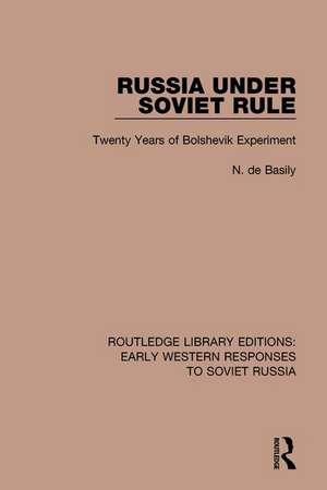 Russia Under Soviet Role: Twenty Years of Bolshevik Experiment de N. de Basily