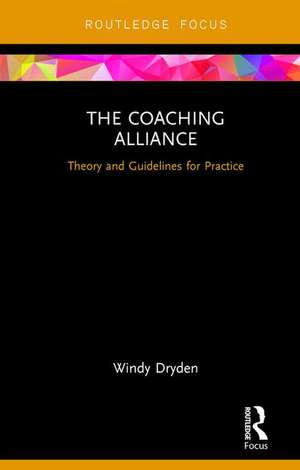 The Coaching Alliance: Theory and Guidelines for Practice de Windy Dryden