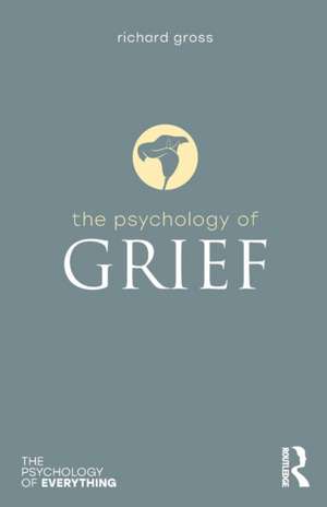 The Psychology of Grief de Richard Gross