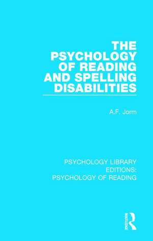 The Psychology of Reading and Spelling Disabilities de A.F. Jorm