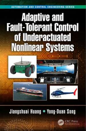 Adaptive and Fault-Tolerant Control of Underactuated Nonlinear Systems de Jiangshuai Huang