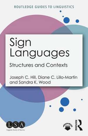 Sign Languages: Structures and Contexts de Joseph C. Hill