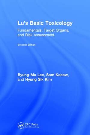 Lu's Basic Toxicology: Fundamentals, Target Organs, and Risk Assessment, Seventh Edition de Byung-Mu Lee