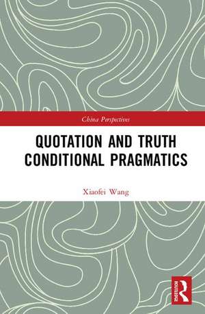 Quotation and Truth-Conditional Pragmatics de Xiaofei Wang