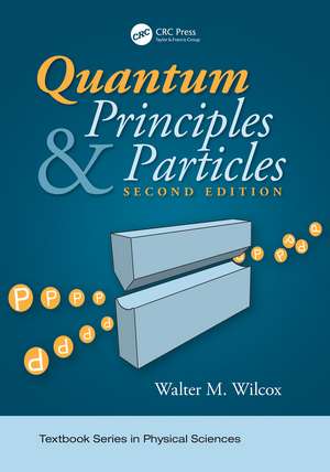 Quantum Principles and Particles, Second Edition de Walter Wilcox