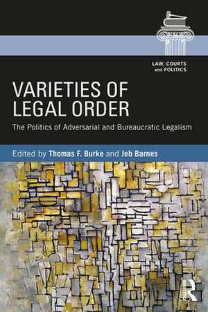 Varieties of Legal Order: The Politics of Adversarial and Bureaucratic Legalism de Thomas F. Burke