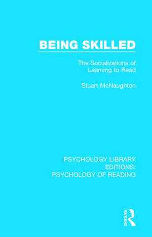 Being Skilled: The Socializations of Learning to Read de Stuart McNaughton