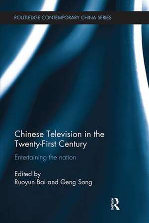 Chinese Television in the Twenty-First Century: Entertaining the Nation de Ruoyun Bai