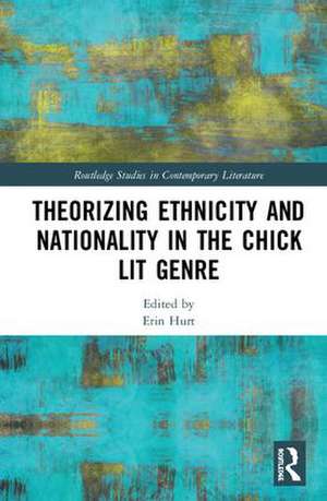 Theorizing Ethnicity and Nationality in the Chick Lit Genre de Erin Hurt