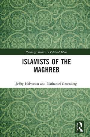 Islamists of the Maghreb de Jeffry Halverson