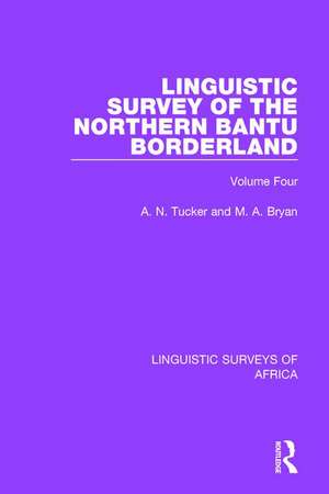 Linguistic Survey of the Northern Bantu Borderland: Volume Four de A. N. Tucker