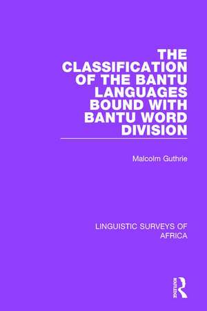 The Classification of the Bantu Languages bound with Bantu Word Division de Malcolm Guthrie