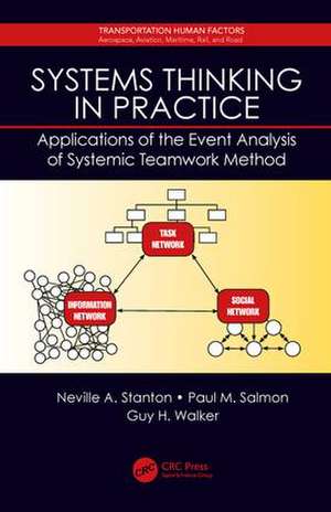 Systems Thinking in Practice: Applications of the Event Analysis of Systemic Teamwork Method de Neville a. Stanton