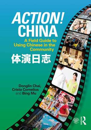 Action! China: A Field Guide to Using Chinese in the Community de Donglin Chai