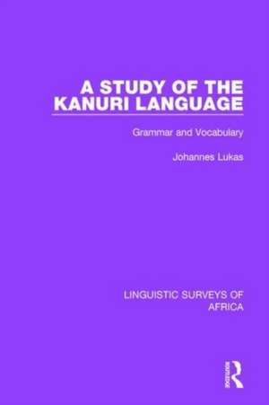 A Study of the Kanuri Language: Grammar and Vocabulary de Johannes Lukas