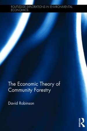 The Economic Theory of Community Forestry de David Robinson