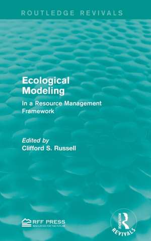 Ecological Modeling: In a Resource Management Framework de Clifford S. Russell