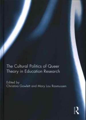 The Cultural Politics of Queer Theory in Education Research de Christina Gowlett