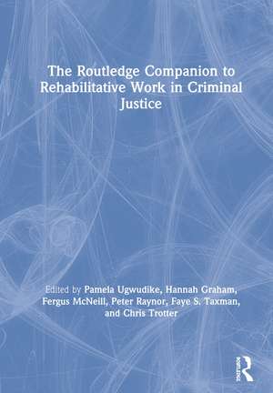 The Routledge Companion to Rehabilitative Work in Criminal Justice de Pamela Ugwudike