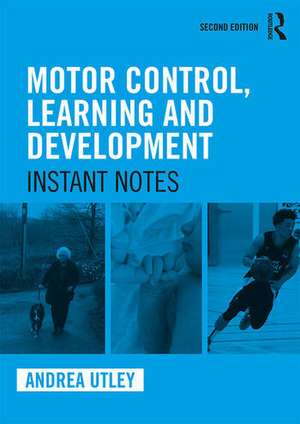 Motor Control, Learning and Development: Instant Notes, 2nd Edition de Andrea Utley