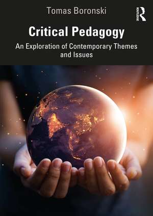 Critical Pedagogy: An Exploration of Contemporary Themes and Issues de Tomas Boronski