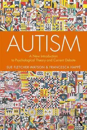 Autism: A New Introduction to Psychological Theory and Current Debate de Sue Fletcher-Watson