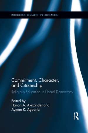 Commitment, Character, and Citizenship: Religious Education in Liberal Democracy de Hanan A. Alexander