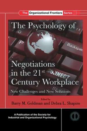 The Psychology of Negotiations in the 21st Century Workplace: New Challenges and New Solutions de Barry M. Goldman